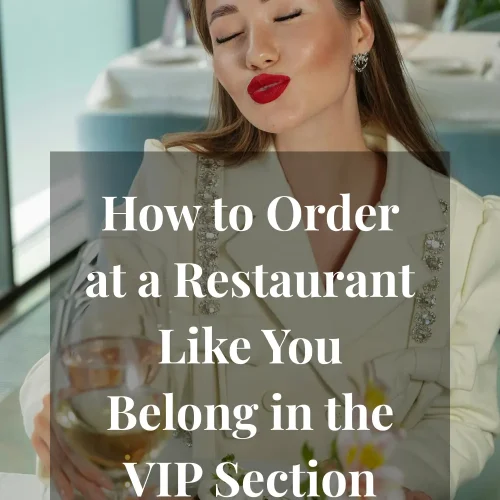 How to Order at a Restaurant Like You Belong in the VIP Section